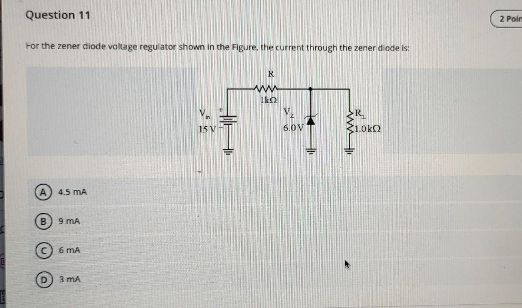 Question 11 2 Poin For The Zener Diode Voltage Regulator Shown In The Figure The Current Through The Zener Diode Is R 1