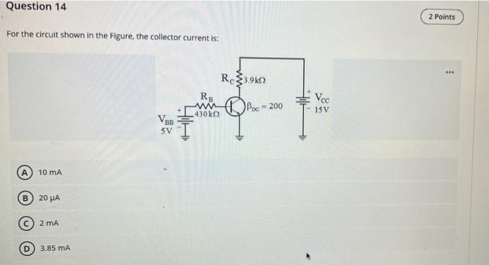 Question 14 2 Points For The Circuit Shown In The Figure The Collector Current Is Rc 33910 Re W Vcc Poc 200 15v 430k 1