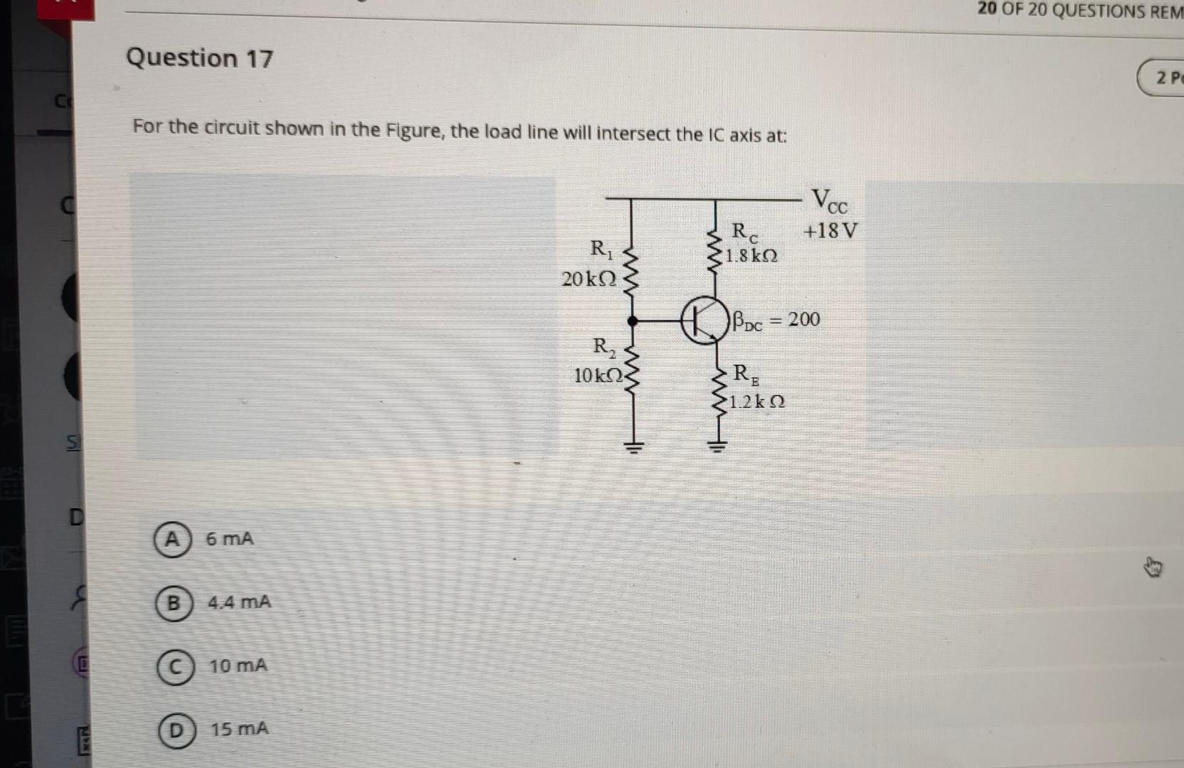 20 Of 20 Questions Rem Question 17 2 P For The Circuit Shown In The Figure The Load Line Will Intersect The Ic Axis At 1