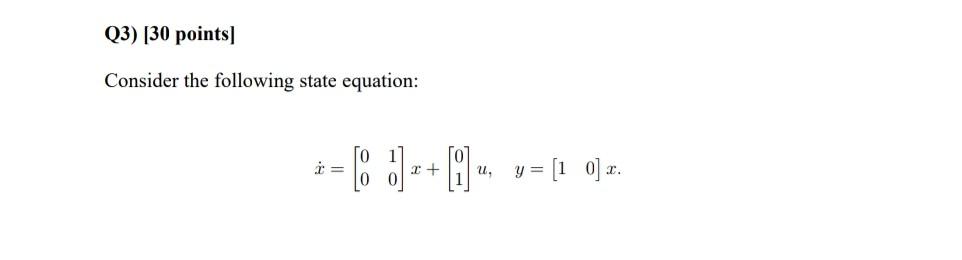 Q3 30 Points Consider The Following State Equation Ch U Y 1 0 X A Design The Gain Matrix K Of 1