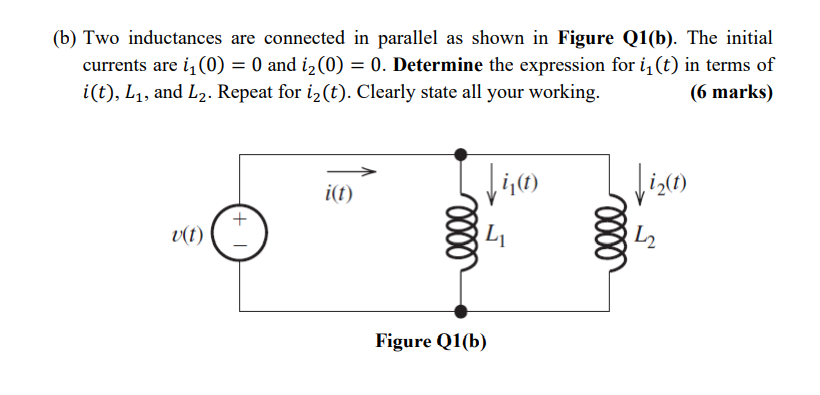 B Two Inductances Are Connected In Parallel As Shown In Figure Q1 B The Initial Currents Are I7 0 0 And Iz 0 0 1