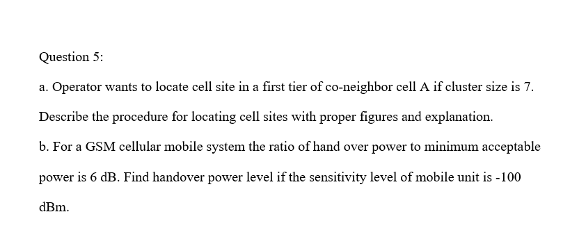 Question 5 A Operator Wants To Locate Cell Site In A First Tier Of Co Neighbor Cell A If Cluster Size Is 7 Describe T 1