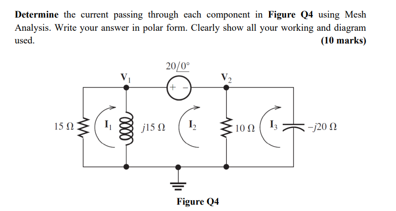 Determine The Current Passing Through Each Component In Figure Q4 Using Mesh Analysis Write Your Answer In Polar Form 1