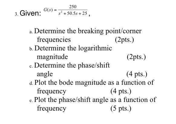 G S 3 Given 250 52 50 55 25 A Determine The Breaking Point Corner Frequencies 2pts B Determine The Logarithm 1