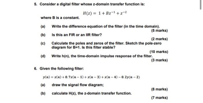 5 Consider A Digital Filter Whose Z Domain Transfer Function Is H Z 1 Bz 1 2 2 Where B Is A Constant A Write 1