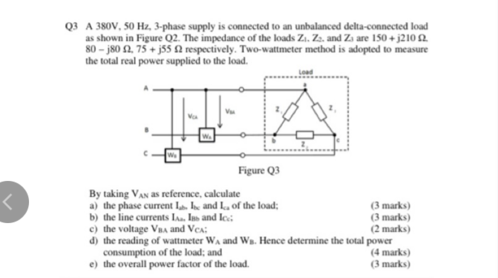 Q3 A 380v 50 Hz 3 Phase Supply Is Connected To An Unbalanced Delta Connected Load As Shown In Figure Q2 The Impedance 1