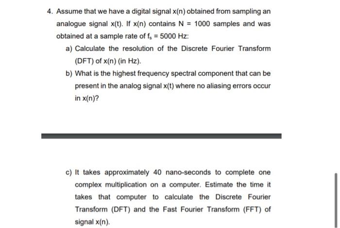 4 Assume That We Have A Digital Signal X N Obtained From Sampling An Analogue Signal X T If X N Contains N 1000 S 1
