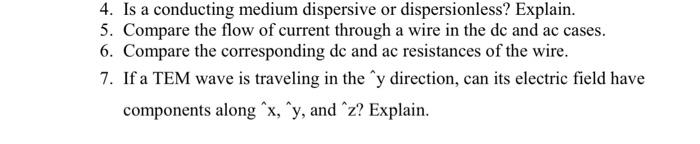 4 Is A Conducting Medium Dispersive Or Dispersionless Explain 5 Compare The Flow Of Current Through A Wire In The Dc 1
