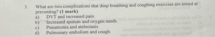 3 What Are Two Complications That Deep Breathing And Coughing Exercises Are Aimed At Preventing 1 Mark A Dvt And In 1