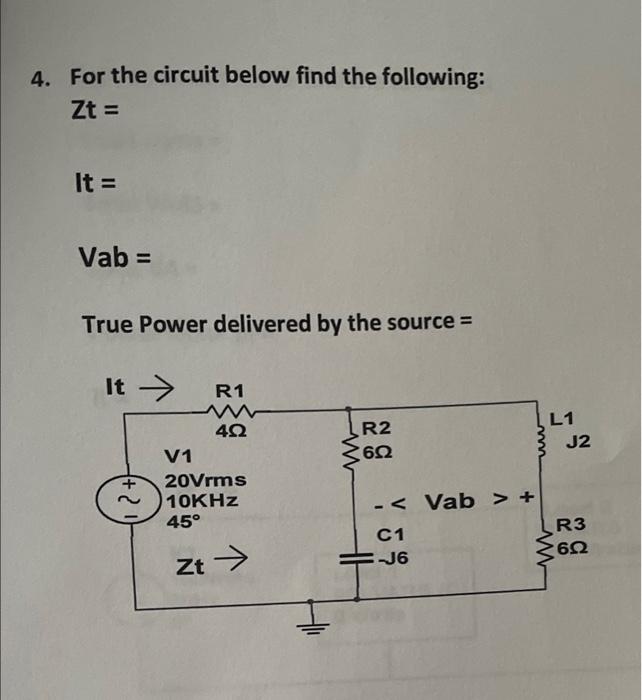 4 For The Circuit Below Find The Following Zt It Vab True Power Delivered By The Source It R1 L1 J2 R2 3602 W 1