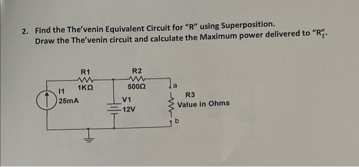 2 Find The The Venin Equivalent Circuit For R Using Superposition Draw The The Venin Circuit And Calculate The Maxim 1