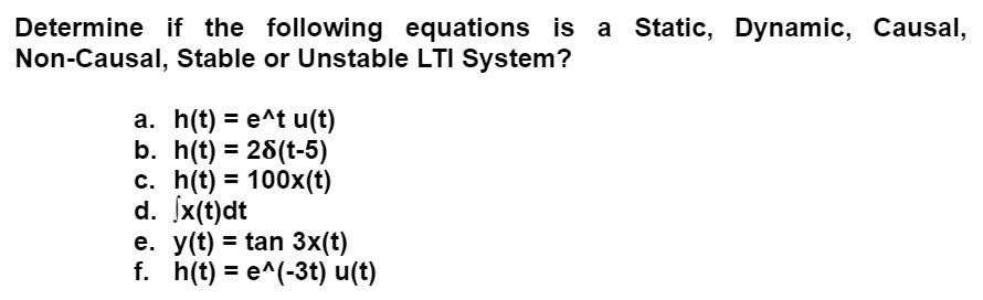 Determine If The Following Equations Is A Static Dynamic Causal Non Causal Stable Or Unstable Lti System A H T 1