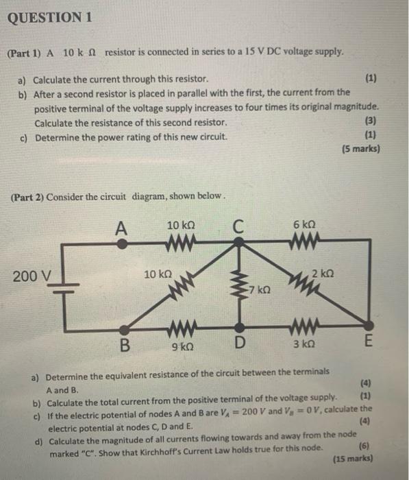 Question 1 Part 1 A 10k A Resistor Is Connected In Series To A 15 V Dc Voltage Supply A Calculate The Current Throug 1