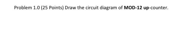 Problem 1 0 25 Points Draw The Circuit Diagram Of Mod 12 Up Counter 1