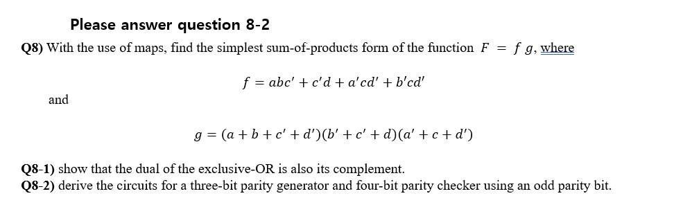 Please Answer Question 8 2 Q8 With The Use Of Maps Find The Simplest Sum Of Products Form Of The Function F F G Whe 1