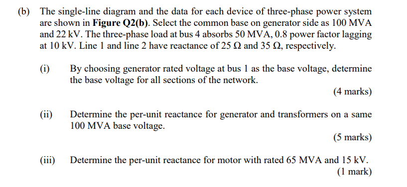 B The Single Line Diagram And The Data For Each Device Of Three Phase Power System Are Shown In Figure Q2 B Select T 1