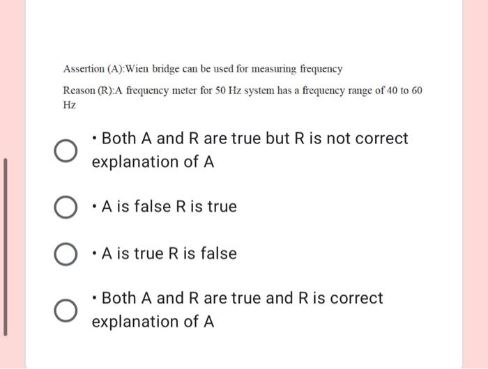Assertion A Wien Bridge Can Be Used For Measuring Frequency Reason R A Frequency Meter For 50 Hz System Has A Freque 1