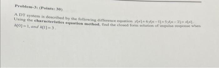 Problem 3 Points 30 A Dt System Is Described By The Following Difference Equation Yn 6yin 13 5ytn 2 N Usi 1