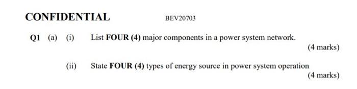 Confidential Bev20703 Q1 A I List Four 4 Major Components In A Power System Network 4 Marks Ii State Four 4 1