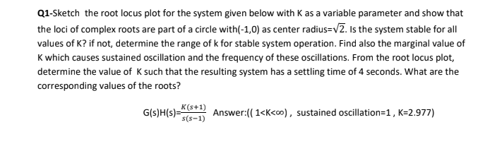Q1 Sketch The Root Locus Plot For The System Given Below With K As A Variable Parameter And Show That The Loci Of Comple 1