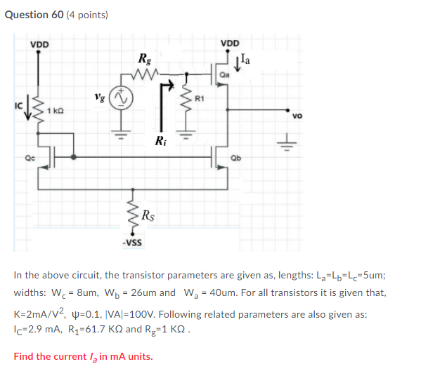 Question 60 4 Points Vdd Vdd Ro W Illa Qa Vs R1 1 Kg Vo Ri Ti Qc Ob Mo Rs Vss In The Above Circuit The Transistor P 1