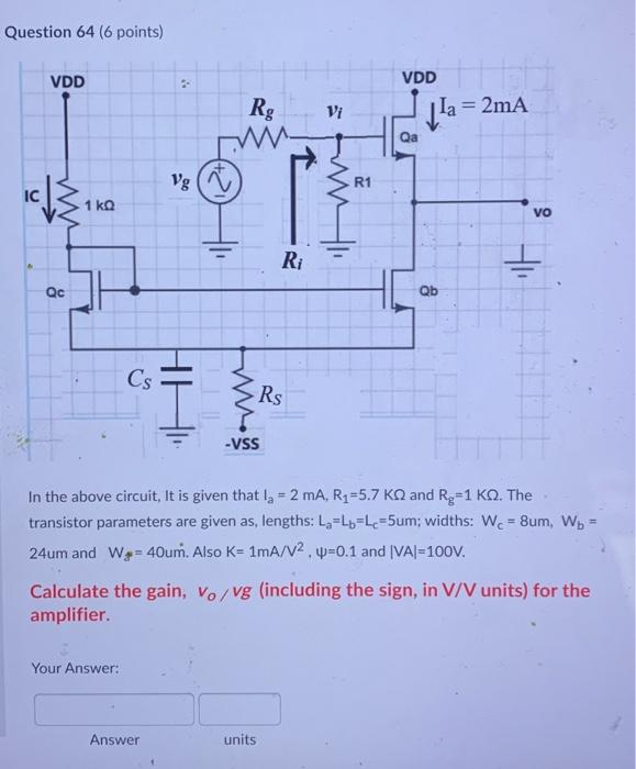 Question 64 6 Points Vdd Vdd Rg Vi La 2ma Qa Vg R1 Ic 1 Ko Ni Vo Ri Qc Qb Cs Hh 3rs Vss In The Above Circuit It 1