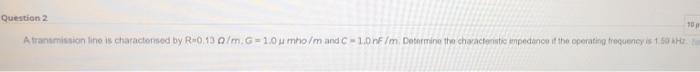 If Reflection Coefficient In A Transmission Line For A Given Load Is 0 5 J0 5 Vswr Is Formula Sheet O 2 1 O Question 2