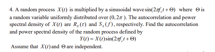4 A Random Process X T Is Multiplied By A Sinusoidal Wave Sin 21f T Where Is A Random Variable Uniformly Distribu 1