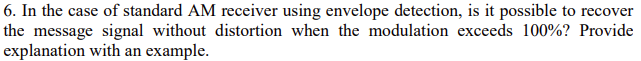 6 In The Case Of Standard Am Receiver Using Envelope Detection Is It Possible To Recover The Message Signal Without Di 1