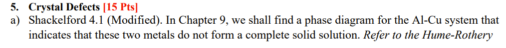 5 Crystal Defects 15 Pts A Shackelford 4 1 Modified In Chapter 9 We Shall Find A Phase Diagram For The Al Cu Sys 1