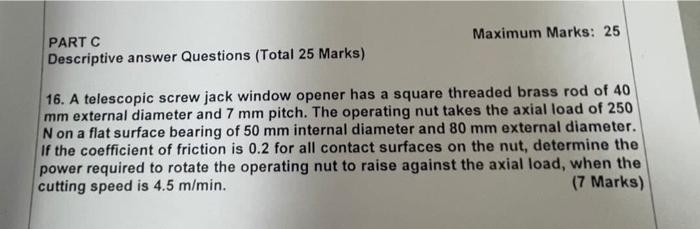 Maximum Marks 25 Partc Descriptive Answer Questions Total 25 Marks 16 A Telescopic Screw Jack Window Opener Has A Sq 1