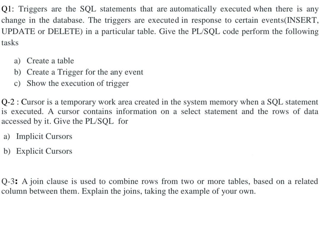 Q1 Triggers Are The Sql Statements That Are Automatically Executed When There Is Any Change In The Database The Trigge 1
