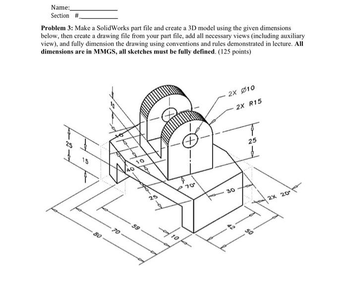 Name Section Problem 3 Make A Solidworks Part File And Create A 3d Model Using The Given Dimensions Below Then Crea 1