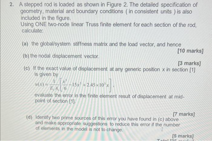 2 A Stepped Rod Is Loaded As Shown In Figure 2 The Detailed Specification Of Geometry Material And Boundary Condition 1