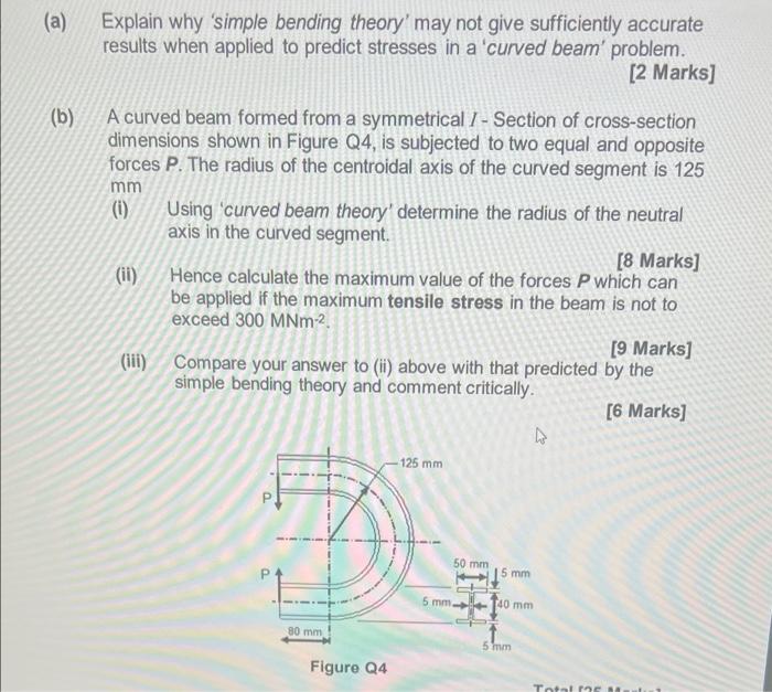 A Explain Why Simple Bending Theory May Not Give Sufficiently Accurate Results When Applied To Predict Stresses In A 1