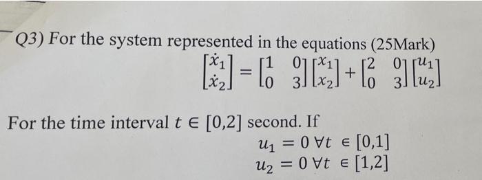 Q3 For The System Represented In The Equations 25mark 66 61 C For The Time Interval T 0 2 Second If U1 1