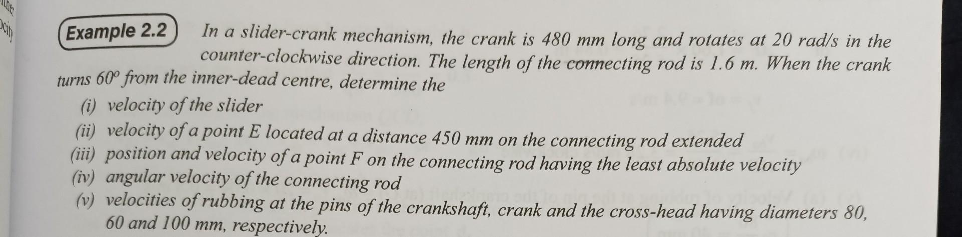 Example 2 2 In A Slider Crank Mechanism The Crank Is 480 Mm Long And Rotates At 20 Rad S In The Counter Clockwise Direc 1