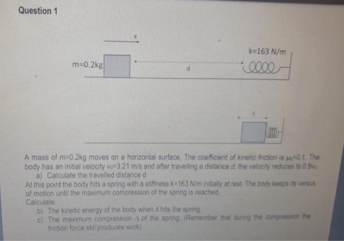 Question 1 M 0 2kg K 163 N M Cecil A Mass Of M 0 2kg Moves On A Horizontal Surface The Coefficient Of Kinetic Friction 1