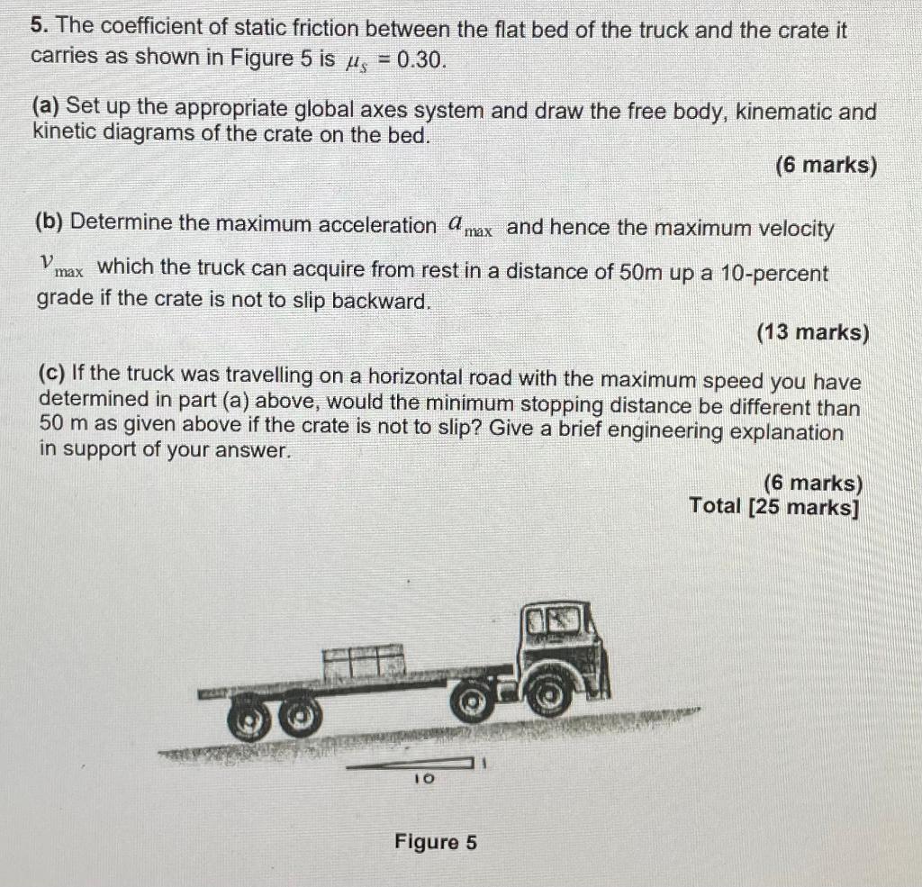 5 The Coefficient Of Static Friction Between The Flat Bed Of The Truck And The Crate It Carries As Shown In Figure 5 Is 1