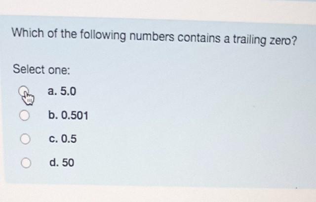 Which Of The Following Numbers Contains A Trailing Zero Select One A 5 0 B 0 501 C 0 5 D 50 1