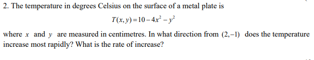 2 The Temperature In Degrees Celsius On The Surface Of A Metal Plate Is T X Y 10 4x Y2 Where X And Y Are Measure 1