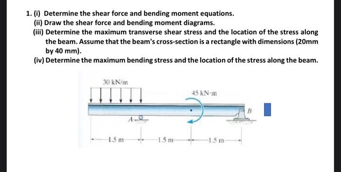 1 I Determine The Shear Force And Bending Moment Equations Ii Draw The Shear Force And Bending Moment Diagrams I 1