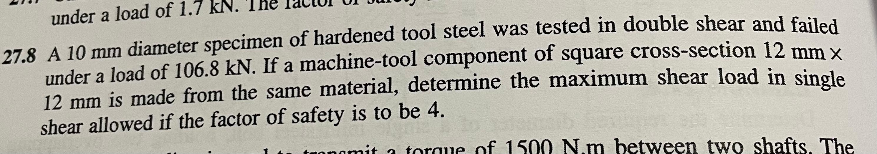 Under A Load Of 1 7 Kn A 27 8 A 10 Mm Diameter Specimen Of Hardened Tool Steel Was Tested In Double Shear And Failed Un 1