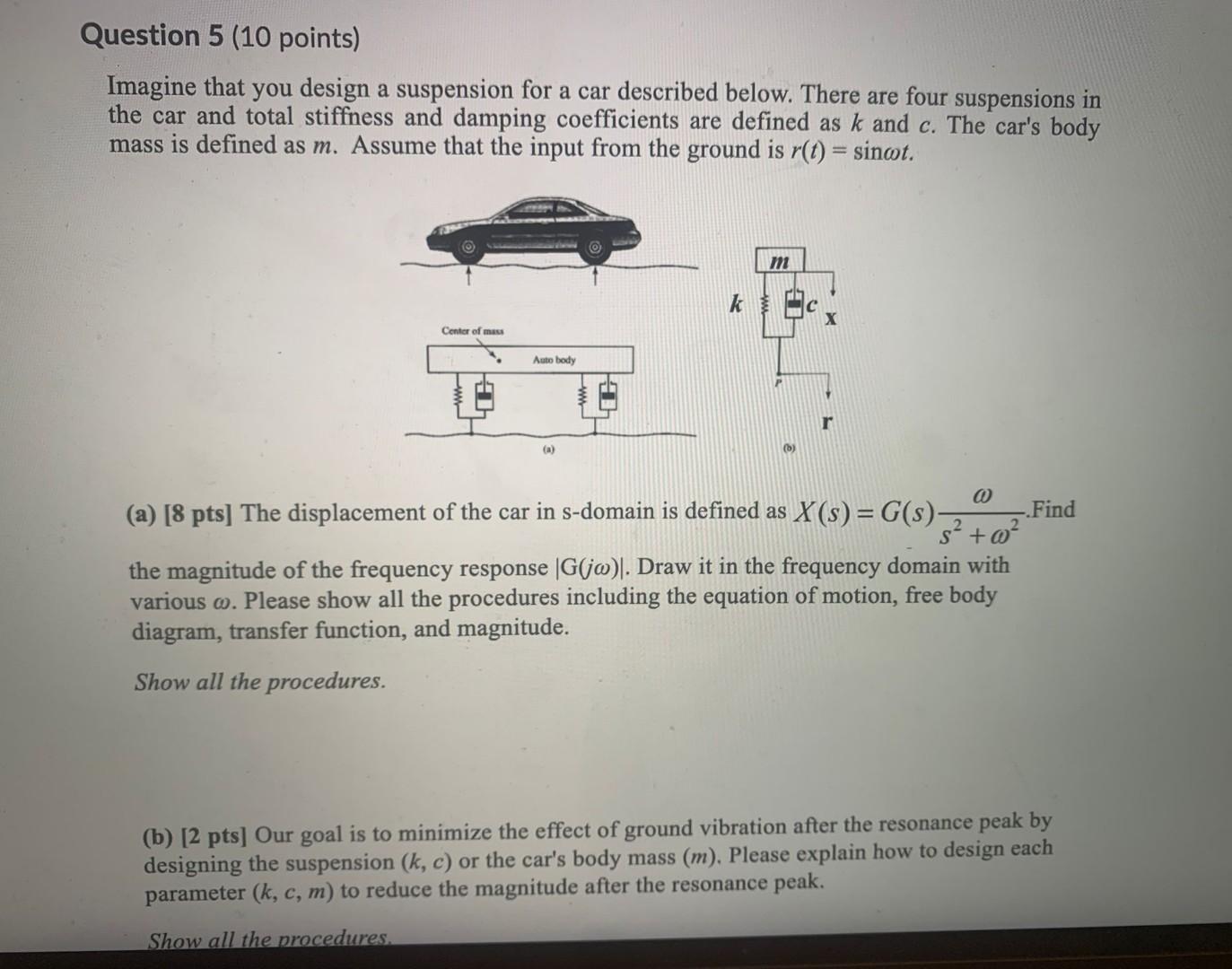 Question 5 10 Points Imagine That You Design A Suspension For A Car Described Below There Are Four Suspensions In The 1