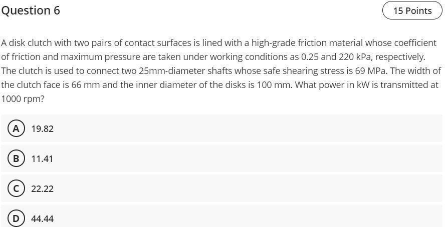 Question 6 15 Points A Disk Clutch With Two Pairs Of Contact Surfaces Is Lined With A High Grade Friction Material Whose 1