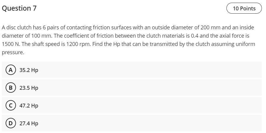 Question 7 10 Points A Disc Clutch Has 6 Pairs Of Contacting Friction Surfaces With An Outside Diameter Of 200 Mm And An 1