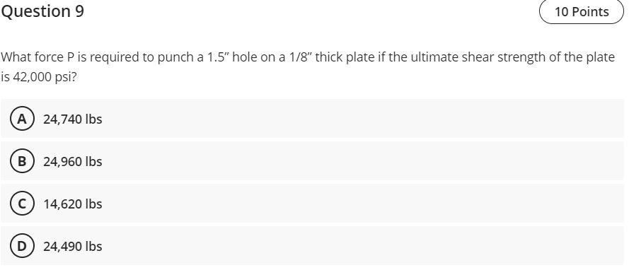 Question 9 10 Points What Force P Is Required To Punch A 1 5 Hole On A 1 8 Thick Plate If The Ultimate Shear Strength 1