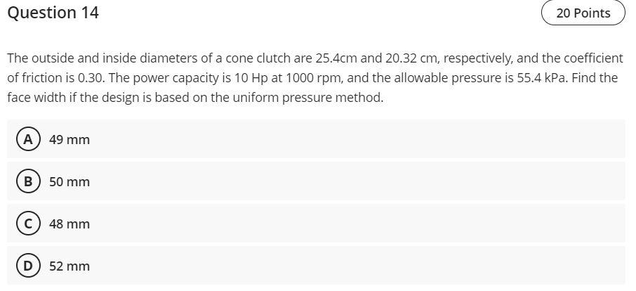 Question 14 20 Points The Outside And Inside Diameters Of A Cone Clutch Are 25 4cm And 20 32 Cm Respectively And The C 1
