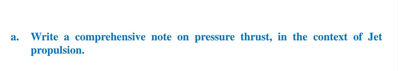 A Write A Comprehensive Note On Pressure Thrust In The Context Of Jet Propulsion 1