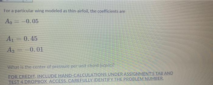 For A Particular Wing Modeled As Thin Airfoil The Coefficients Are Ao 0 05 A1 0 45 A3 0 01 What Is The Center O 1